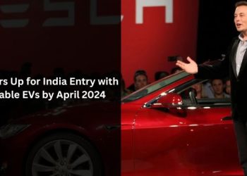 Tesla Gears Up for India Entry with Affordable EVs by April 2024