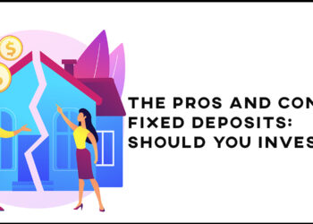 The Pros and Cons of Fixed Deposits: Should You Invest?