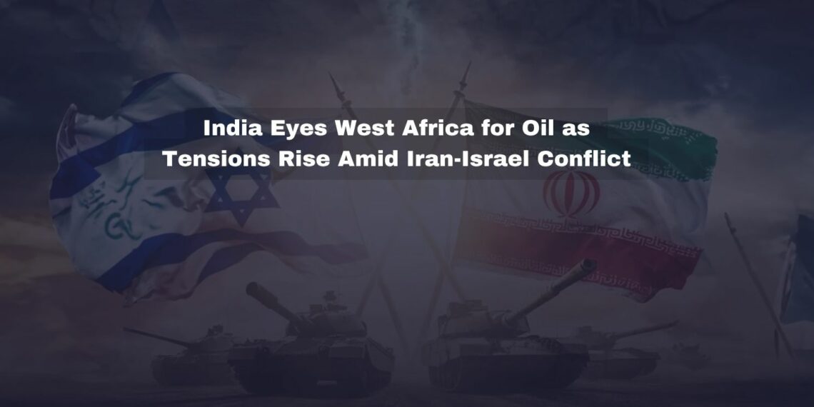 image of India Eyes West Africa for Oil as Tensions Rise Amid Iran-Israel Conflict