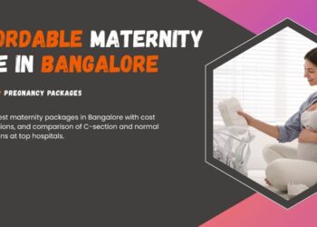 Best Maternity Packages in Bangalore | Pregnancy Packages with Cost, Inclusions | C-Section & Normal Delivery Packages