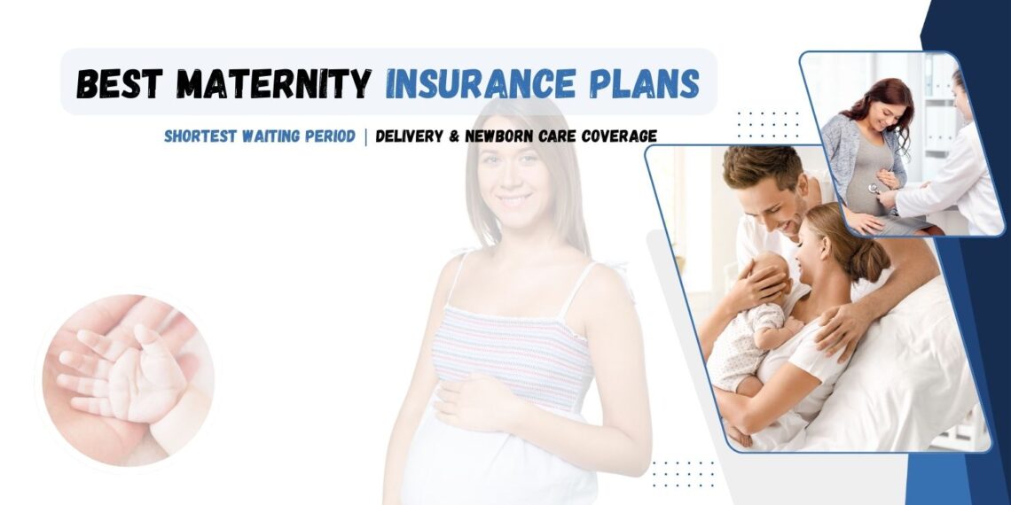 Best Maternity Insurance Plans with No Waiting Period in India