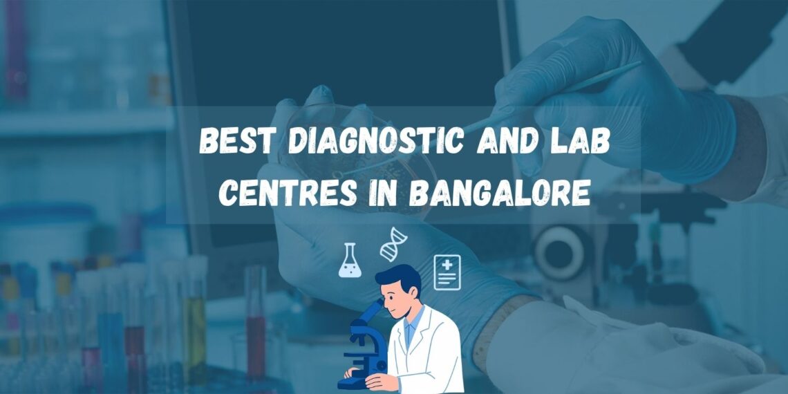 Best Diagnostic and Lab Centres in Bangalore