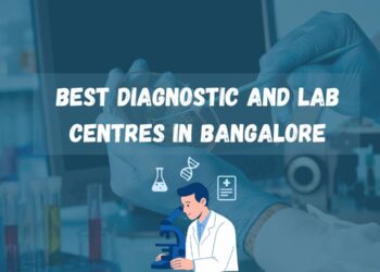 Best Diagnostic and Lab Centres in Bangalore