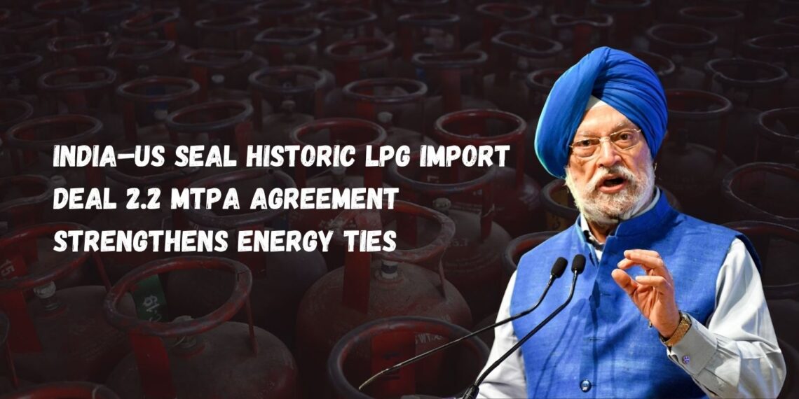 India–US Seal Historic LPG Import Deal 2.2 MTPA Agreement Strengthens Energy Ties