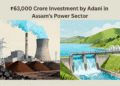 Adani Group to Invest ₹63,000 Crore in Assam