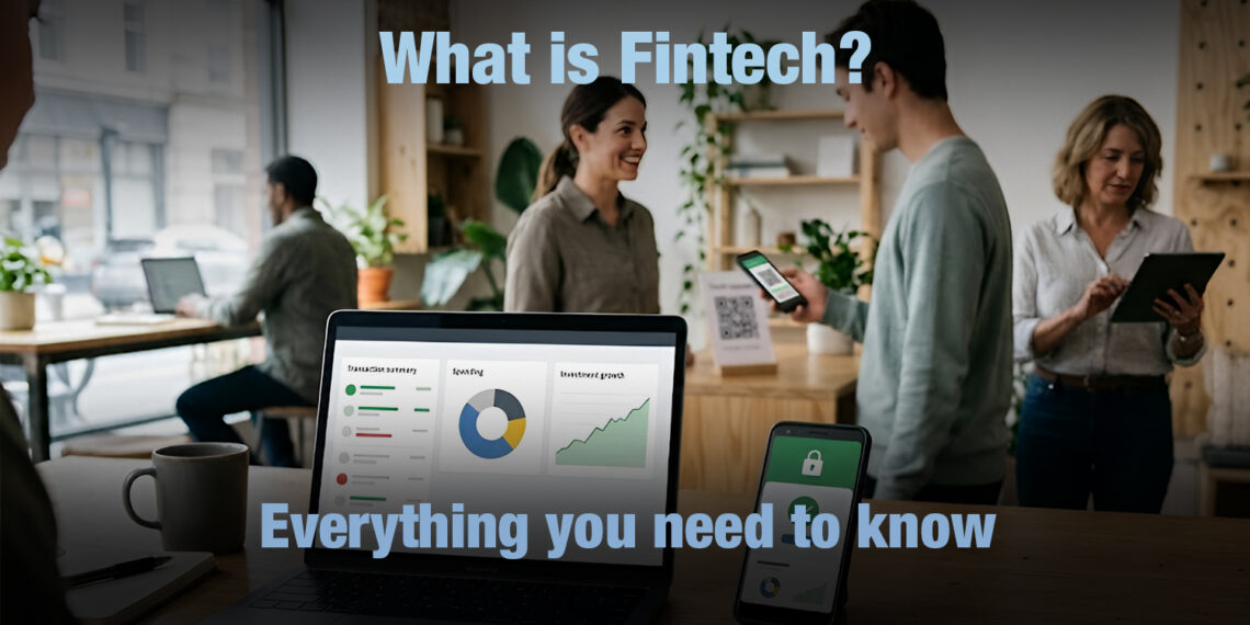 What is Fintech? Everything You Need To Know