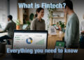 What is Fintech? Everything You Need To Know 