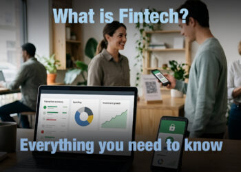 What is Fintech? Everything You Need To Know