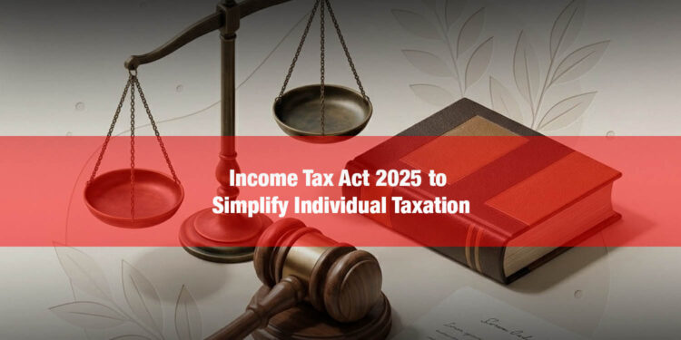Income Tax Act 2025 to Simplify Individual Taxation.jpg
