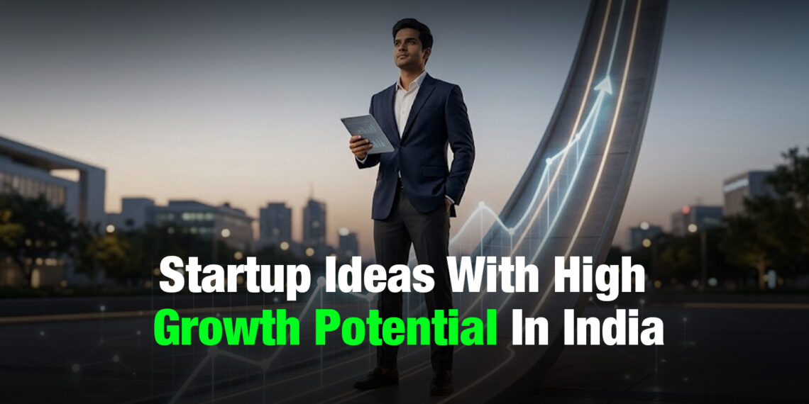 Startup Ideas With High Growth Potential In India