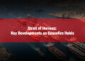 Strait of Hormuz: Key Developments as Ceasefire Holds 