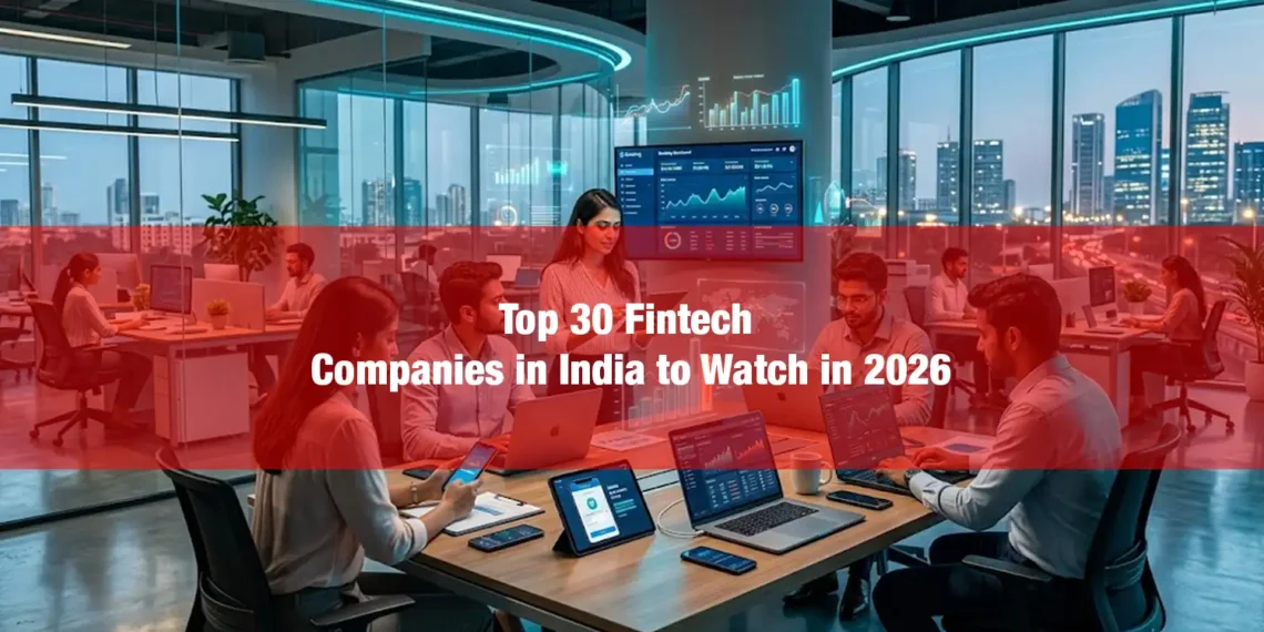 Top 30 Fintech Companies in India to Watch in 2026 