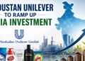 Hindustan Unilever to Ramp Up India Investment