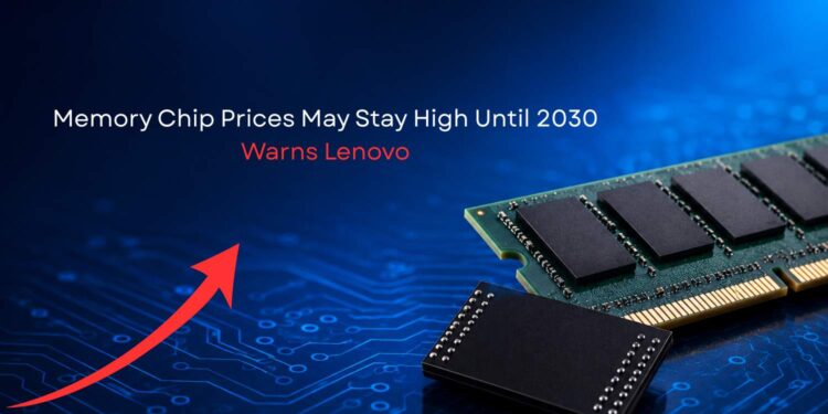Memory Chip Prices May Stay High Until 2030, Warns Lenovo