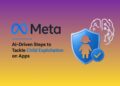Meta Details AI-Driven Steps to Tackle Child Exploitation on Apps