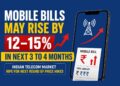 Mobile Bills May Rise by 12–15% in Next 3 to 4 Months