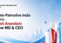 Colgate-Palmolive India Appoints Manish Anandani as New MD & CEO
