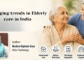 Emerging trends in Elderly care in India
