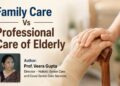 Family care Vs Professional care of Elderly