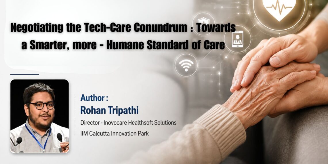 Negotiating the Tech-Care Conundrum Towards a Smarter, more - Humane Standard of Care
