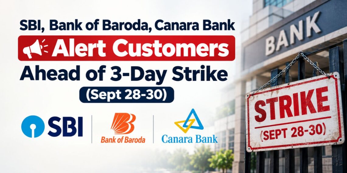SBI, Bank of Baroda, Canara Bank Alert Customers Ahead of 3-Day Strike (Sept 28-30)