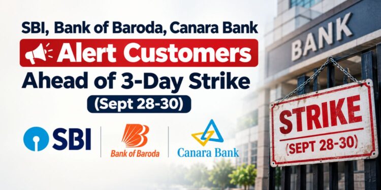 SBI, Bank of Baroda, Canara Bank Alert Customers Ahead of 3-Day Strike (Sept 28-30)