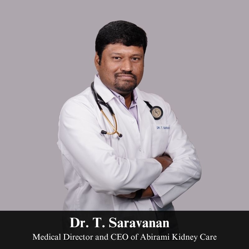 Dr. T. Saravanan - Medical Director and CEO of Abirami Kidney Care